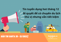 [BẢN TIN SANTA 36 - 12/2022] Việc làm hot tháng 12 và bí quyết để có chuyến du lịch thú vị nhưng vẫn tiết kiệm